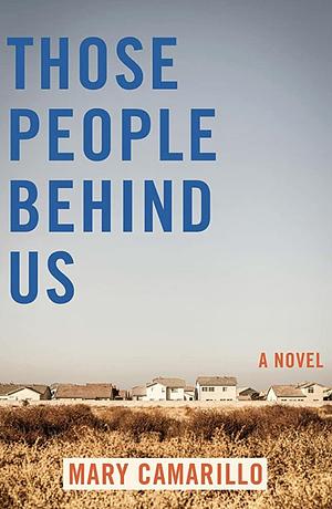 Those People Behind Us by Mary Camarillo, Mary Camarillo