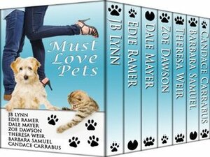 Must Love Pets: A Romance Box Set by Barbara Samuel, Edie Ramer, Theresa Weir, Candace Carrabus, J.B. Lynn, Dale Mayer, Zoe Dawson