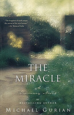 The Miracle: A Visionary Novel by Michael Gurian