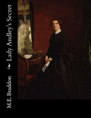 Lady Audley's Secret by Mary Elizabeth Braddon, Mary Elizabeth Braddon