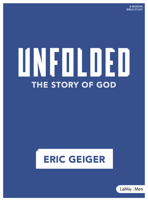 Unfolded - Bible Study Book: The Story of God by Eric Geiger