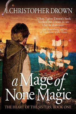 A Mage of None Magic by A. Christopher Drown