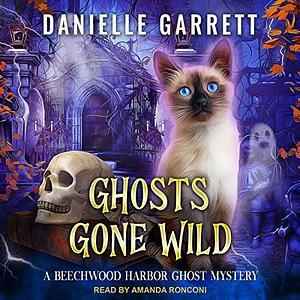 Ghosts Gone Wild by Danielle Garrett