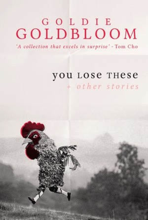 You Lose These + Other Stories by Goldie Goldbloom