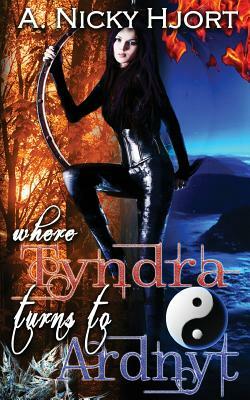 Where Tyndra Turns To Ardnyt by A. Nicky Hjort