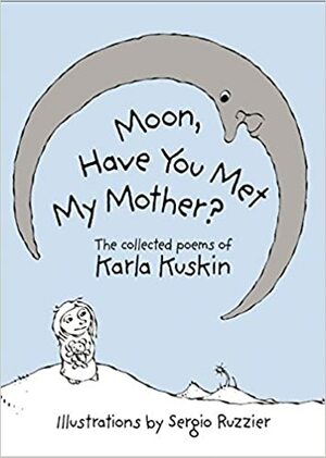 Moon, Have You Met My Mother? by Karla Kuskin