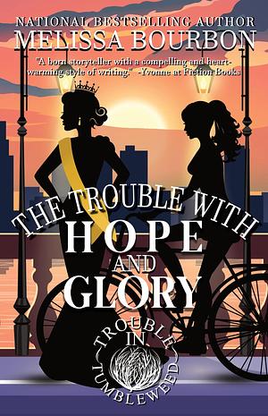 The Trouble with Hope and Glory by Melissa Bourbon, Melissa Bourbon