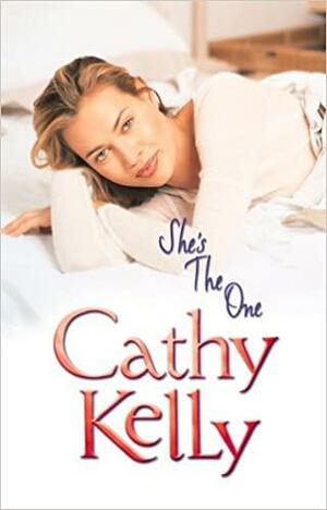 She's The One by Cathy Kelly