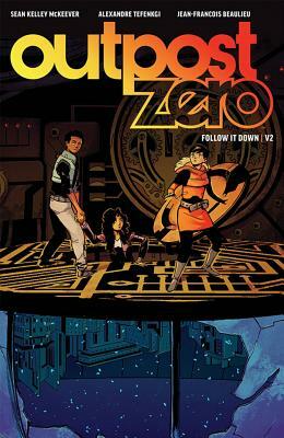 Outpost Zero Volume 2: Follow It Down by Sean Kelley McKeever