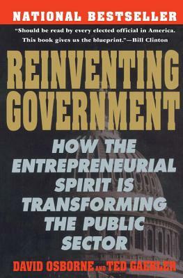 Reinventing Government: The Five Strategies for Reinventing Government by Ted Gaebler, David Osborne