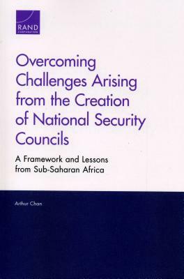 Overcoming Challenges Arising from the Creation of National Security Councils: A Framework and Lessons from Sub-Saharan Africa by Arthur Chan