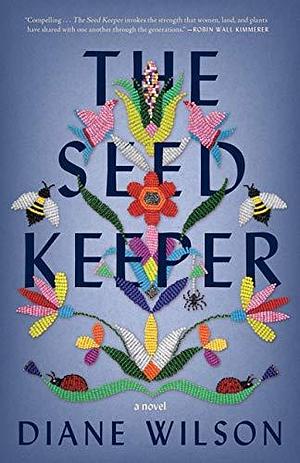 The Seed Keeper: A Novel by Diane Wilson, Diane Wilson