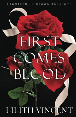 First Comes Blood: Special Edition by Lilith Vincent