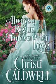 Always a Rogue, Forever Her Love by Christi Caldwell