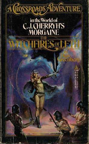 Witchfires of Leth: A Crossroads Adventure in the World of C J Cherryh's Morgaine by Dan Greenberg