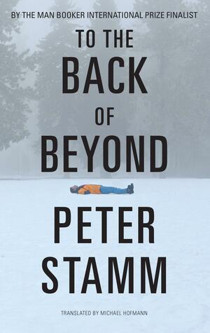 To the back of beyond by Peter Stamm