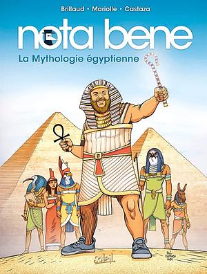 Nota bene: La mythologie égyptienne, Volume 4 by Benjamin Brillaud, Mathieu Mariolle