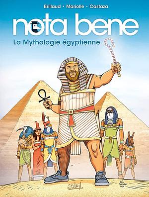 Nota bene: La mythologie égyptienne, Volume 4 by Mathieu Mariolle, Benjamin Brillaud