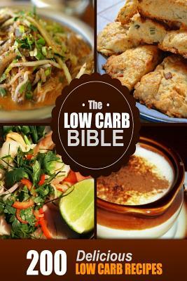 The Low Carb Bible: Low Carb Cookbook - 200 Low Carb Recipes by Beth White