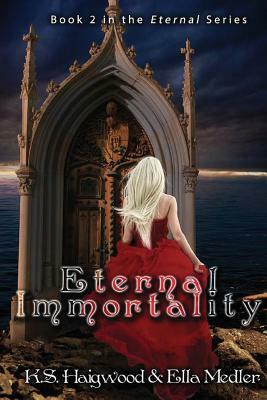 Eternal Immortality by Ella Medler, K. S. Haigwood