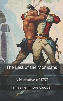 The Last of the Mohicans: A Narrative of 1757 by James Fenimore Cooper