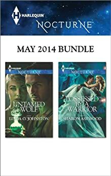 Harlequin Nocturne May 2014 Bundle: Untamed Wolf/Possessed by a Warrior by Sharon Ashwood, Linda O. Johnston