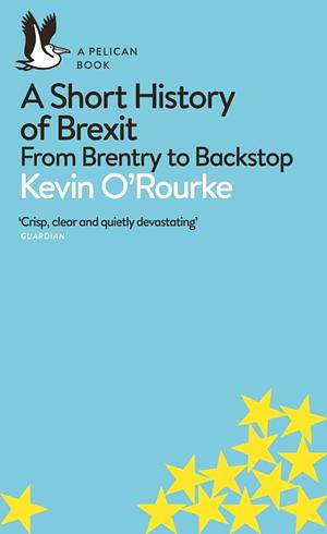 A Short History of Brexit by Kevin O'Rourke