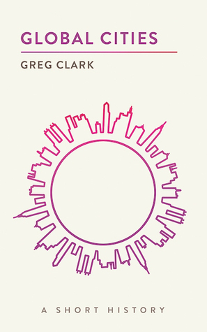 Global Cities: A Short History by Greg Clark