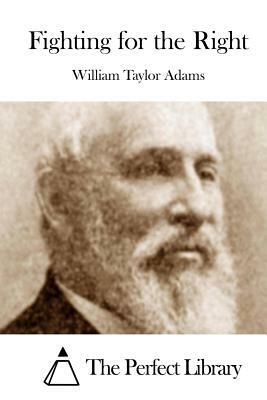 Fighting for the Right by William Taylor Adams