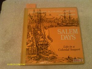 Salem Days, Life in a Colonial Seaport by James E. Knight