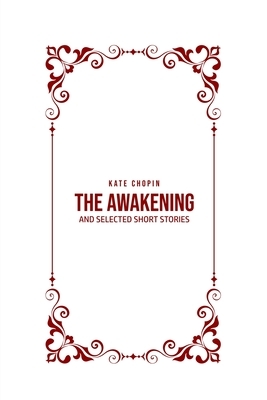 The Awakening: and Selected Short Stories by Kate Chopin