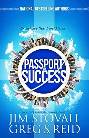 Passport to Success: Experience Next Level Living by Greg Reid, Greg Reid, Jim Stovall, Jim Stovall