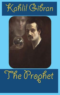 The Prophet by Kahlil Gibran