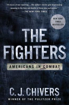 The Fighters: Americans in Combat by C. J. Chivers
