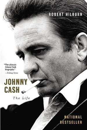 Johnny Cash: The Life by Robert Hilburn