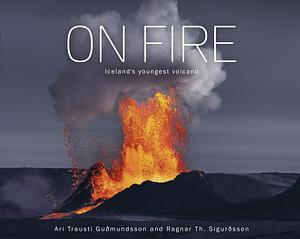 Of fire: Iceland's youngest volcano by Ari Trausti Guðmundsson
