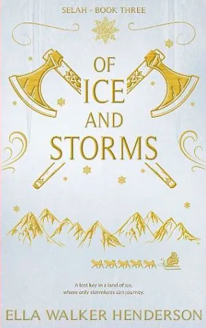 Of Ice and Storms by Ella Walker Henderson