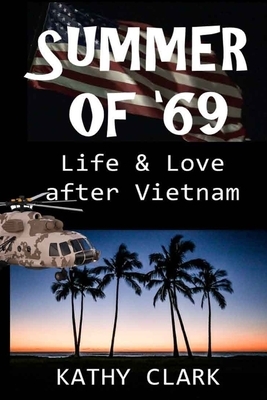 Summer of '69: Life & Love After Vietnam by Kathy Clark