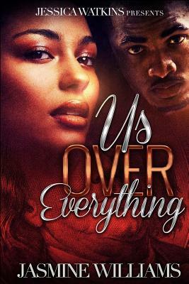Us Over Everything by Jasmine Williams