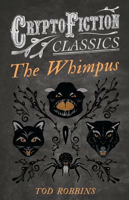 The Whimpus (Cryptofiction Classics) by Tod Robbins