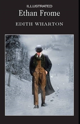 Ethan Frome Illustrated by Edith Wharton