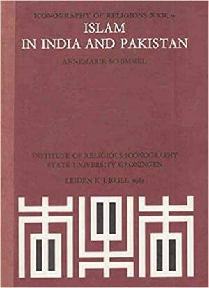 Islam in India and Pakistan by Annemarie Schimmel