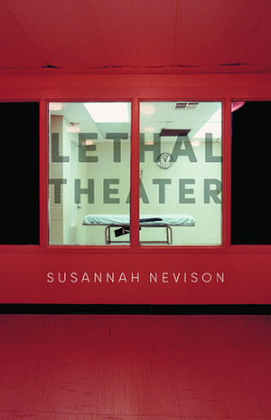 Lethal Theater by Susannah Nevison