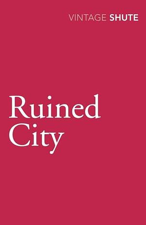 Ruined City by Nevil Shute