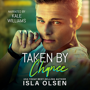 Taken by Chance by Isla Olsen