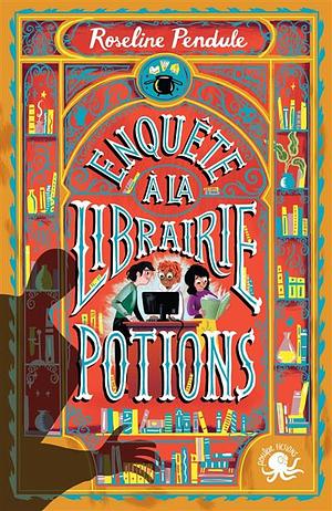 Enquête à la librairie Potions by Roseline Pendule