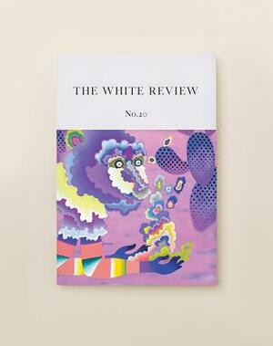 The White Review No. 20 by Ben Eastham, Jacques Testard