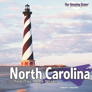 North Carolina: The Tar Heel State by Jason Glaser