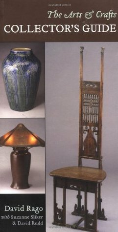 Arts & Crafts Collector's Guide, The by David Rudd, David Rago