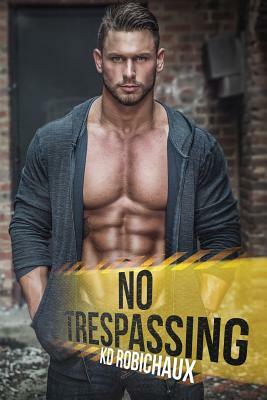 No Trespassing by KD Robichaux